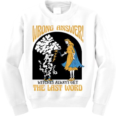 Wrong Answer Witches Always Get The Last Word Kids Sweatshirt