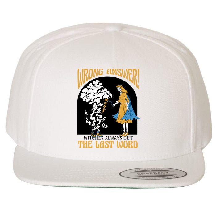 Wrong Answer Witches Always Get The Last Word Wool Snapback Cap
