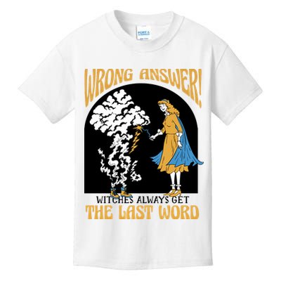 Wrong Answer Witches Always Get The Last Word Kids T-Shirt