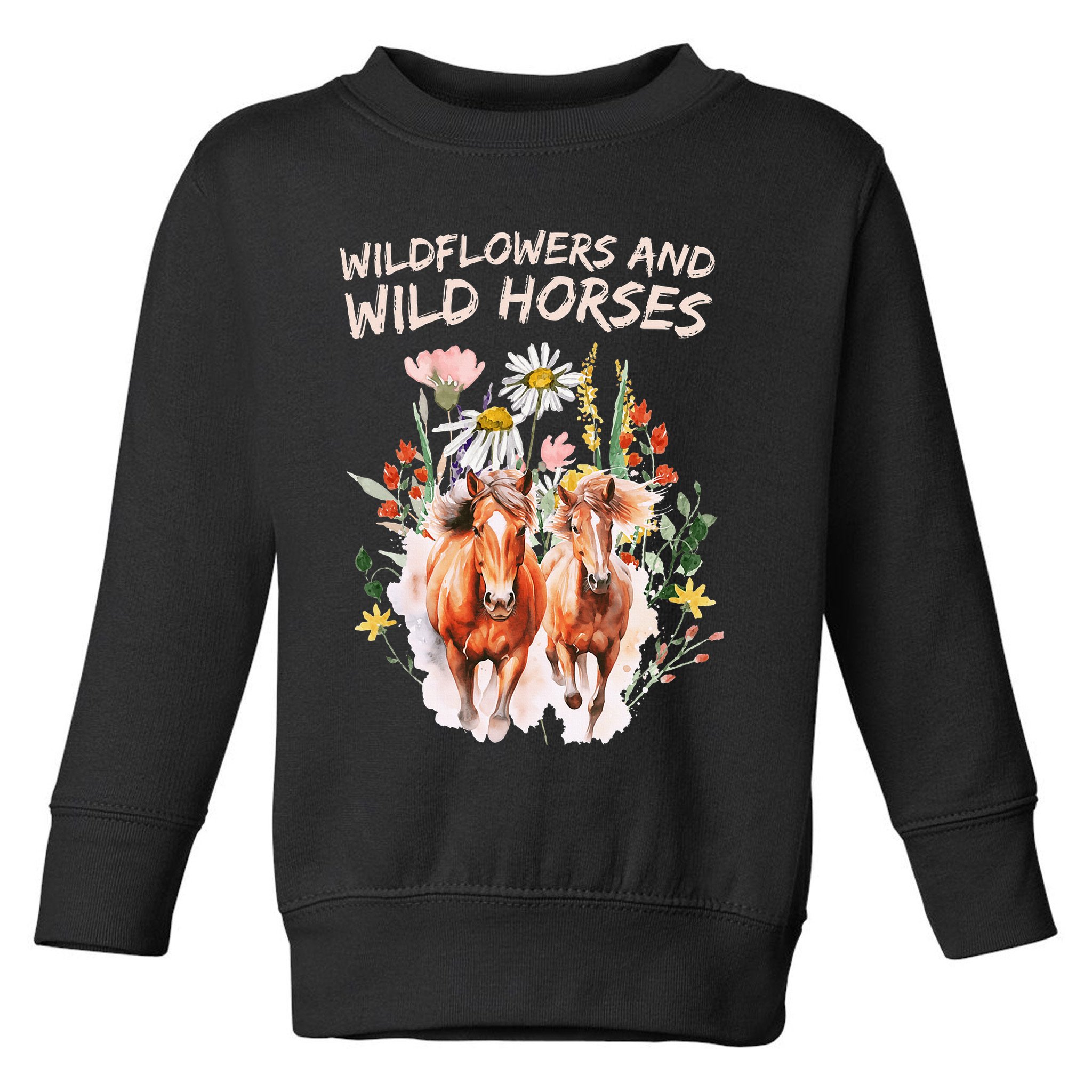 Wildflowers and Wild Horses Nature Beauty Country Outdoors Toddler Sweatshirt