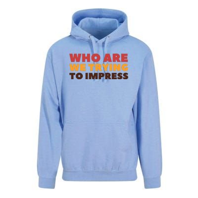 Who Are We Trying To Impress Funny Retro Vintage Unisex Surf Hoodie