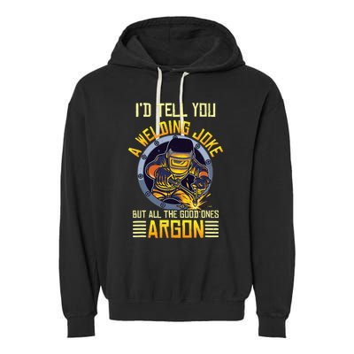 Welding Argon Welding Funny Welder Garment-Dyed Fleece Hoodie