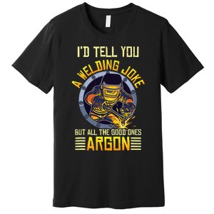 Welding Argon Welding Funny Welder Premium T-Shirt