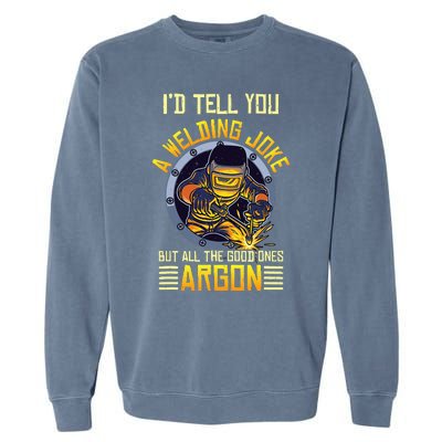 Welding Argon Welding Funny Welder Garment-Dyed Sweatshirt