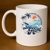 Wind And Waves Obey Him Christian Jesus Beach Bible Verse 11oz C Handle Ceramic Mug