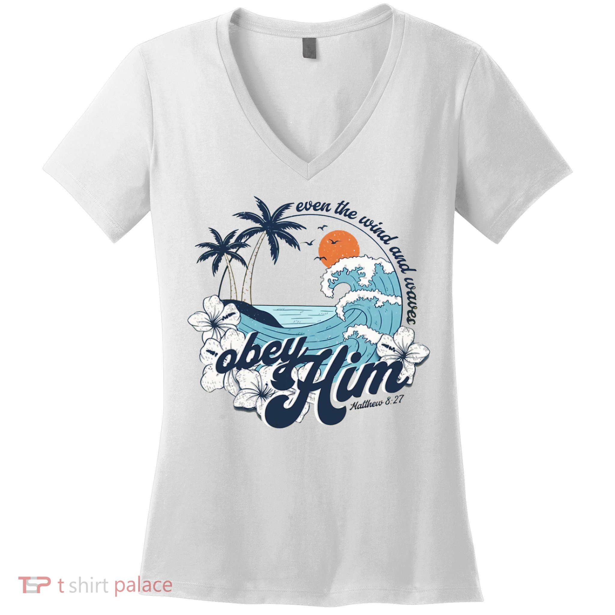 Wind And Waves Obey Him Christian Jesus Beach Bible Verse Women's V-Neck T-Shirt