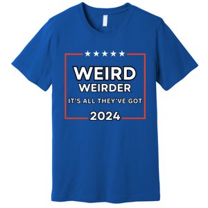 Weird And Weirder 2024! Trump And Jd Vance Are Weird! Meaningful Gift Premium T-Shirt