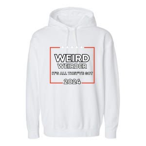 Weird And Weirder 2024! Trump And Jd Vance Are Weird! Meaningful Gift Garment-Dyed Fleece Hoodie