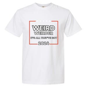 Weird And Weirder 2024! Trump And Jd Vance Are Weird! Meaningful Gift Garment-Dyed Heavyweight T-Shirt