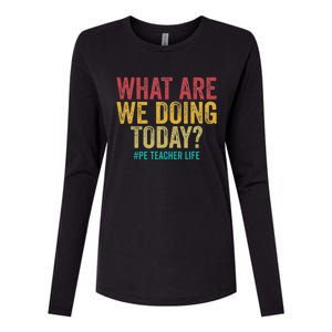 What Are We Doing Today Pe Teacher Life Womens Cotton Relaxed Long Sleeve T-Shirt