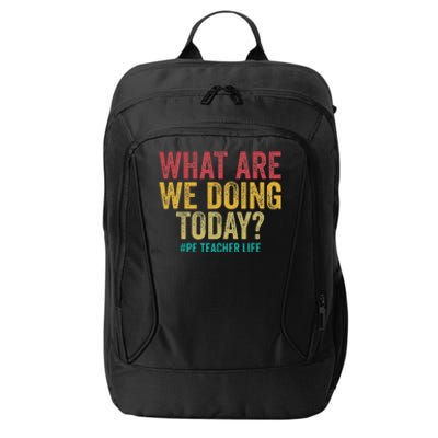 What Are We Doing Today Pe Teacher Life City Backpack