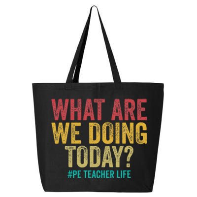 What Are We Doing Today Pe Teacher Life 25L Jumbo Tote