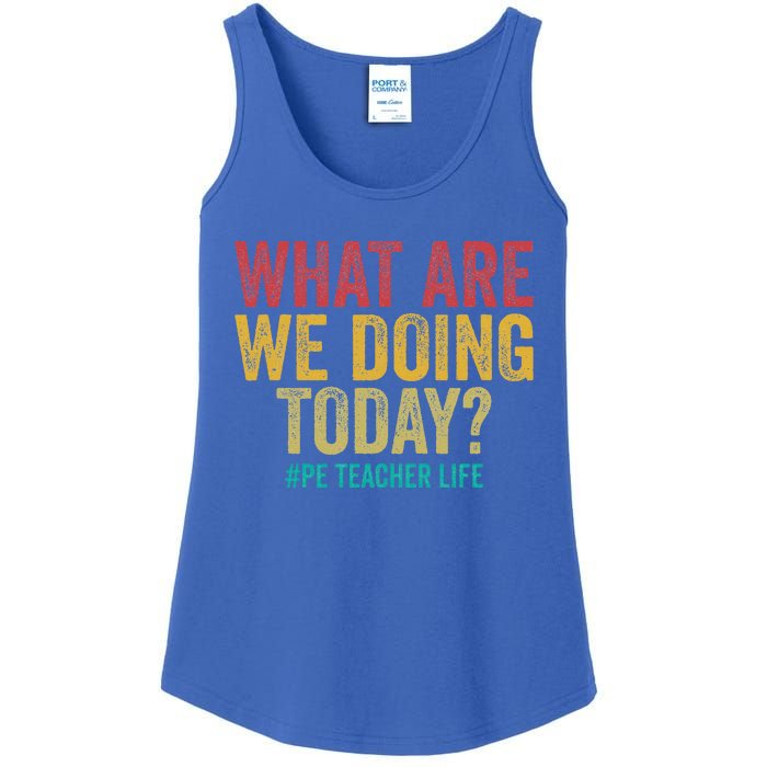 What Are We Doing Today Pe Teacher Life Ladies Essential Tank