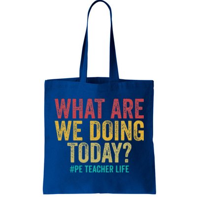 What Are We Doing Today Pe Teacher Life Tote Bag