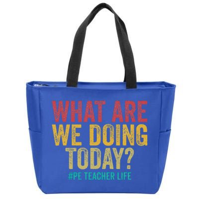 What Are We Doing Today Pe Teacher Life Zip Tote Bag