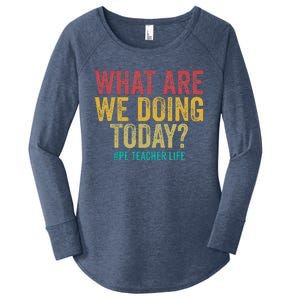 What Are We Doing Today Pe Teacher Life Women's Perfect Tri Tunic Long Sleeve Shirt