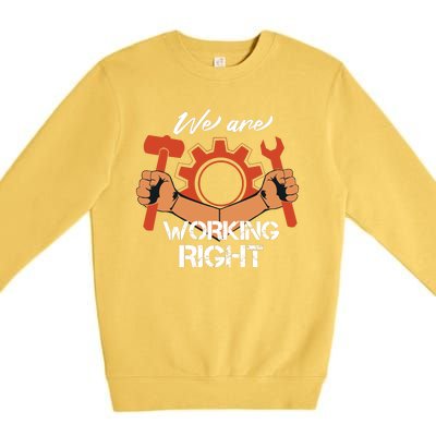 We Are Working Right Premium Crewneck Sweatshirt