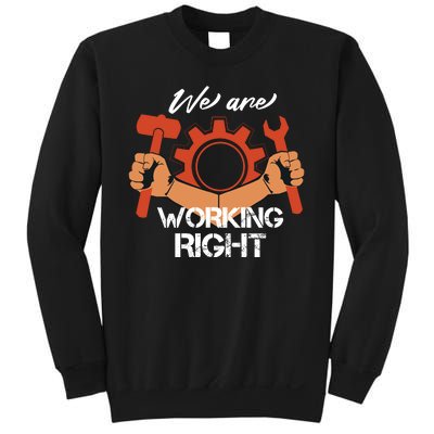 We Are Working Right Sweatshirt