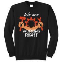 We Are Working Right Tall Sweatshirt