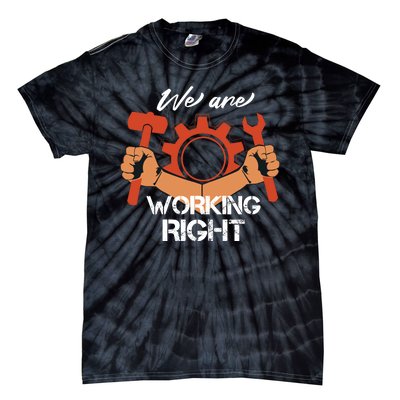 We Are Working Right Tie-Dye T-Shirt