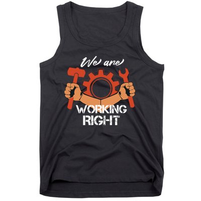 We Are Working Right Tank Top