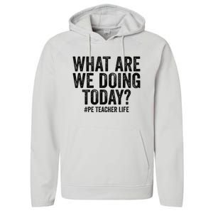 What are we doing today PE Teacher life Physical Education Performance Fleece Hoodie