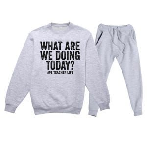 What are we doing today PE Teacher life Physical Education Premium Crewneck Sweatsuit Set