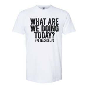 What are we doing today PE Teacher life Physical Education Softstyle CVC T-Shirt