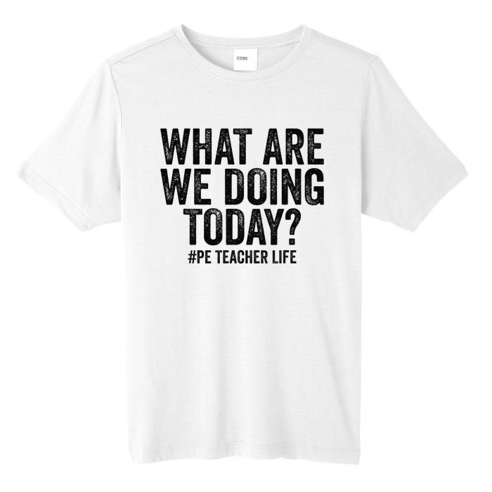 What are we doing today PE Teacher life Physical Education Tall Fusion ChromaSoft Performance T-Shirt