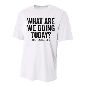 What are we doing today PE Teacher life Physical Education Performance Sprint T-Shirt