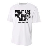 What are we doing today PE Teacher life Physical Education Performance Sprint T-Shirt