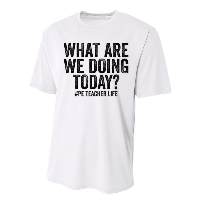 What are we doing today PE Teacher life Physical Education Performance Sprint T-Shirt