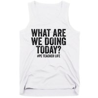 What are we doing today PE Teacher life Physical Education Tank Top