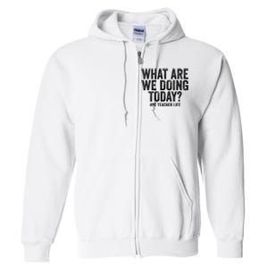 What are we doing today PE Teacher life Physical Education Full Zip Hoodie