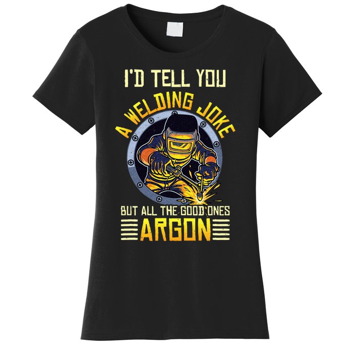 Welding Argon Welding Funny Welder Women's T-Shirt