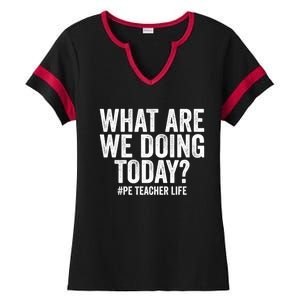 What Are We Doing Today Pe Teacher Life Physical Education Gift Ladies Halftime Notch Neck Tee