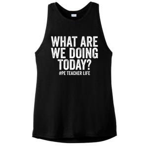 What Are We Doing Today Pe Teacher Life Physical Education Gift Ladies PosiCharge Tri-Blend Wicking Tank