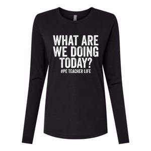 What Are We Doing Today Pe Teacher Life Physical Education Gift Womens Cotton Relaxed Long Sleeve T-Shirt