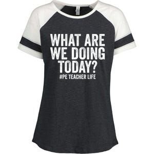 What Are We Doing Today Pe Teacher Life Physical Education Gift Enza Ladies Jersey Colorblock Tee