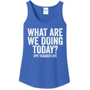 What Are We Doing Today Pe Teacher Life Physical Education Gift Ladies Essential Tank