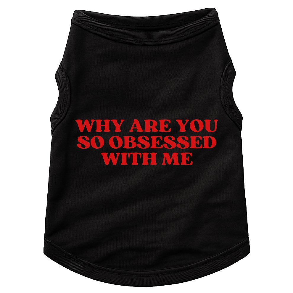 Why Are You So Obsessed With Me Aesthetic Doggie Tank