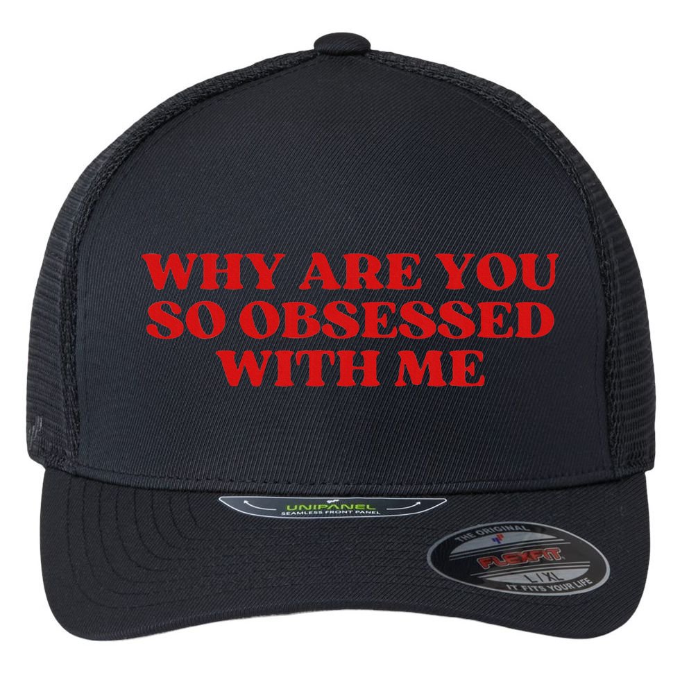 Why Are You So Obsessed With Me Aesthetic Flexfit Unipanel Trucker Cap