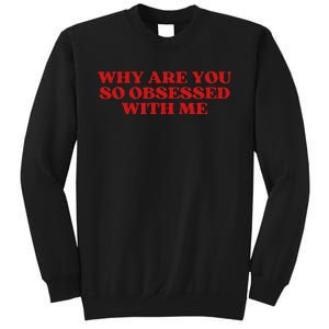 Why Are You So Obsessed With Me Aesthetic Sweatshirt