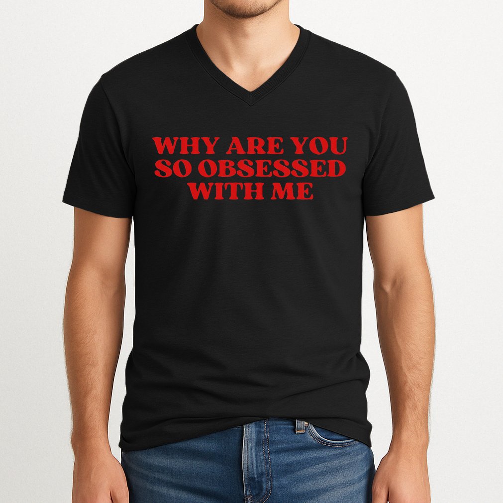 Why Are You So Obsessed With Me Aesthetic V-Neck T-Shirt