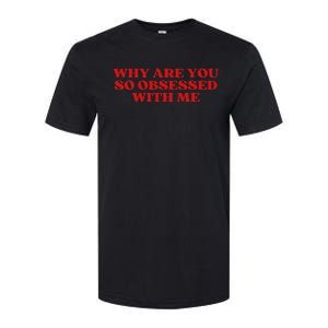 Why Are You So Obsessed With Me Aesthetic Softstyle CVC T-Shirt