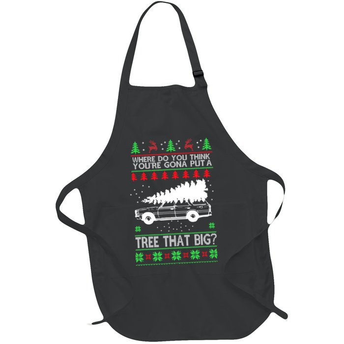 Where Are You Going To Put A Tree That Big Ugly Christmas Full-Length Apron With Pockets