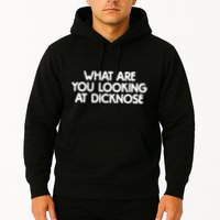 What Are You Looking At Dicknose Hoodie