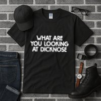 What Are You Looking At Dicknose Tall T-Shirt