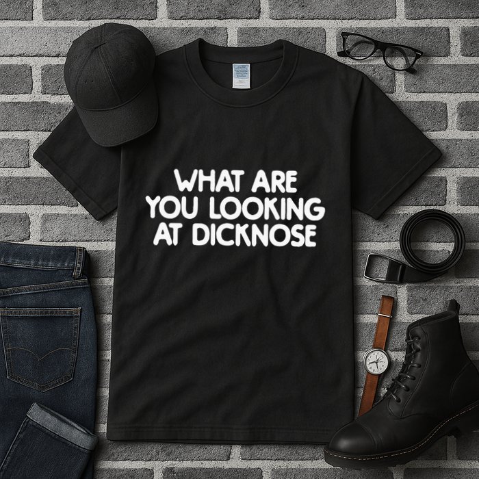 What Are You Looking At Dicknose Tall T-Shirt