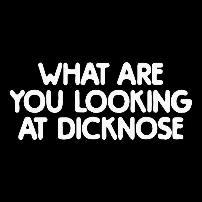 What Are You Looking At Dicknose Button